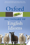 Oxford Dictionary of English Idioms
