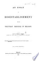 An Essay on Disestablishment and the Voluntary Principle in Religion
