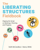The Liberating Structures Fieldbook
