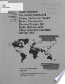 Trade Between the United States and China, the Former Soviet Union, Central and Eastern Europe, the Baltic Nations, and Other Selected Countries During