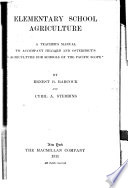 Elementary School Agriculture : a Teacher's Manual to Accompany Hilgard and Osterhout's "Agriculture for Schools of the Pacific Slope"