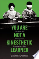 You Are Not a Kinesthetic Learner