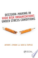 Decision-Making in High Risk Organizations Under Stress Conditions