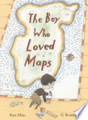 The Boy Who Loved Maps
