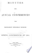 Minutes of the Annual Conferences of the Methodist Episcopal Church for the Years 1773-1881