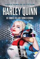 Harley Quinn:Â DC Comics Villain Turned Heroine
