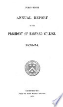 Annual Report of the President of Harvard University to the Overseers on the State of the University for the Academic Year ...