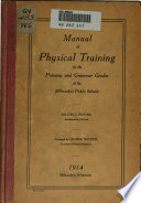 Manual of Physical Training for the Primary and Grammer Grades of the Milwaukee Public Schools ...