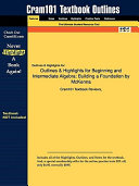 Outlines and Highlights for Beginning and Intermediate Algebr