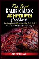 The Best Kalorik Maxx Air Fryer Oven Cookbook