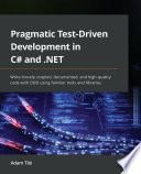 Pragmatic Test-Driven Development in C# and .NET