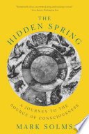 The Hidden Spring: A Journey to the Source of Consciousness
