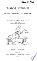 A Classical Dictionary of Biography, Mythology, and Geography