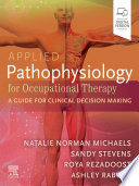 Applied Pathophysiology for Occupational Therapy: A Guide for Clinical Decision Making - E-Book