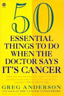 50 Essential Things to Do when the Doctor Says It's Cancer