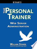 Web Server Administration: The Personal Trainer for IIS 7.0 and IIS 7.5