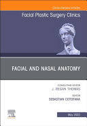 Facial and Nasal Anatomy, an Issue of Facial Plastic Surgery Clinics of North America, 30