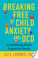 Breaking Free of Child Anxiety and OCD