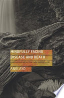 Mindfully Facing Disease and Death