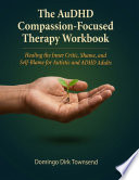 The AuDHD Compassion-Focused Therapy Workbook