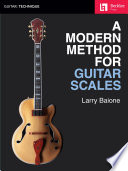 A Modern Method for Guitar Scales