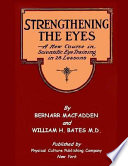 Strengthening the Eyes - A New Course in Scientific Eye Training in 28 Lessons
