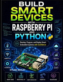 Build Smart Devices with Raspberry Pi and Python