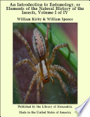 An Introduction to Entomology, or Elements of the Natural History of the Insects, Volume I of IV