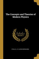 The Concepts and Theories of Modern Physics
