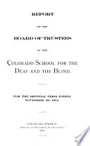 Report of the Board of Trustees of the Colorado School for the Deaf and the Blind, for the Biennial Term Ending ...
