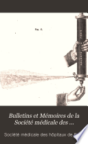 Bulletins Et Mémoires de la Société Médicale Des Hôpitaux de Paris