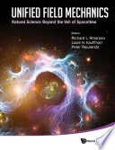 Unified Field Mechanics: Natural Science Beyond The Veil Of Spacetime - Proceedings Of The Ix Symposium Honoring Noted French Mathematical Physicist Jean-pierre Vigier