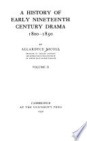 A History of Early Nineteenth Century Drama, 1800-1850: Hand list of plays produced between 1800 and 1850
