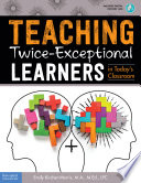 Teaching Twice-Exceptional Learners in Today's Classroom