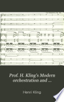 Prof. H. Kling's Modern Orchestration and Instrumentation