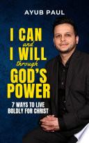 I Can and I Will through God's Power: 7 Ways to Live Boldly for Christ