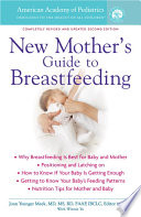 The American Academy of Pediatrics New Mother's Guide to Breastfeeding