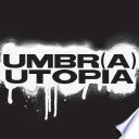 Umbr(a): Utopia