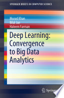 Deep Learning: Convergence to Big Data Analytics