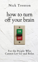 How to Turn Off Your Brain