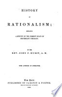 History of Rationalism; embracing a Survey of the present State of Protestant Theology
