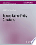 Mining Latent Entity Structures