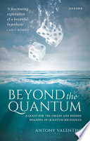 Beyond the Quantum