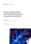 Recent Mathematical and Theoretical Progress in Quantum Mechanics
