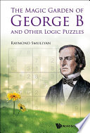 The Magic Garden of George B and Other Logic Puzzles