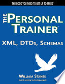 XML, DTDs, Schemas: The Personal Trainer