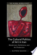The Cultural Politics of Art in Iran