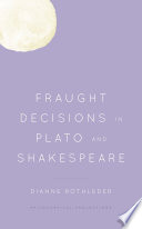 Fraught Decisions in Plato and Shakespeare