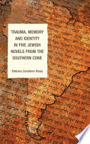 Trauma, Memory and Identity in Five Jewish Novels from the Southern Cone