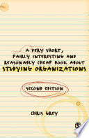 A Very Short Fairly Interesting and Reasonably Cheap Book About Studying Organizations